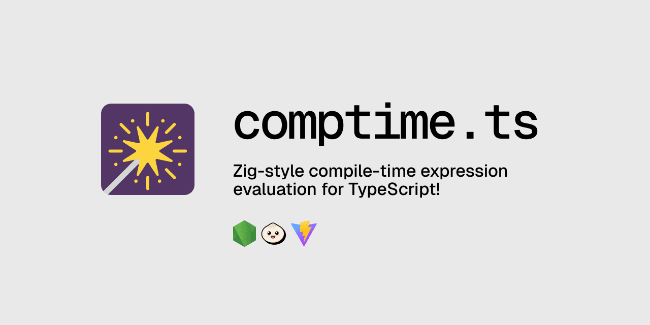 GitHub - feathers-studio/comptime.ts: ⚡️ Compile-time evaluation of expressions for smaller bundles!